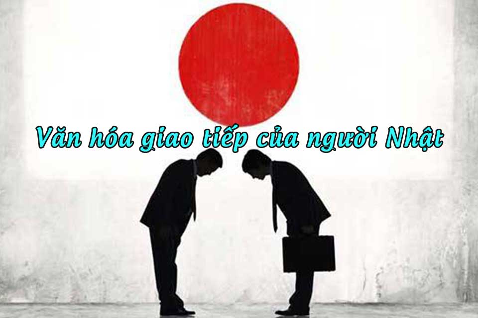 Tìm hiểu văn hóa giao tiếp của người Nhật