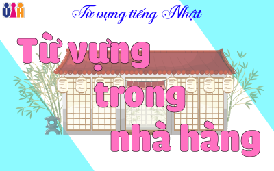 TỪ VỰNG TIẾNG NHẬT TRONG NHÀ HÀNG